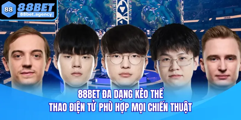 88BET đa dạng kèo thể thao điện tử phù hợp mọi chiến thuật