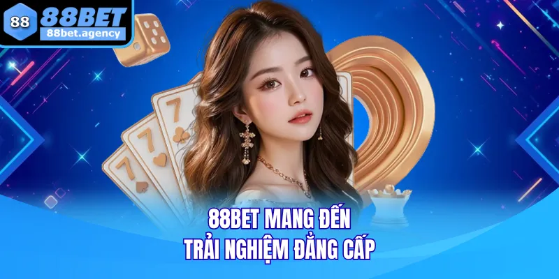 88BET mang đến trải nghiệm đẳng cấp