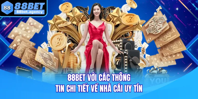 88BET với các thông tin chi tiết về nhà cái uy tín