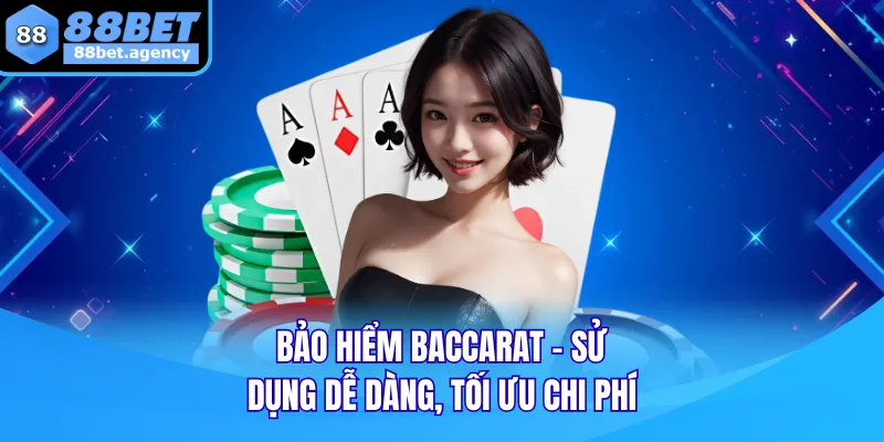 Bảo Hiểm Baccarat - Sử Dụng Dễ Dàng, Tối Ưu Chi Phí