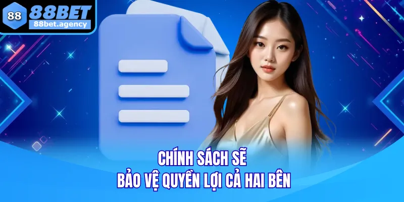 Chính sách sẽ bảo vệ quyền lợi cả hai bên