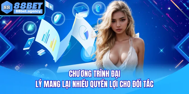 Chương trình đại lý mang lại nhiều quyền lợi cho đối tác