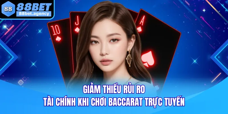 Giảm thiểu rủi ro tài chính khi chơi baccarat trực tuyến