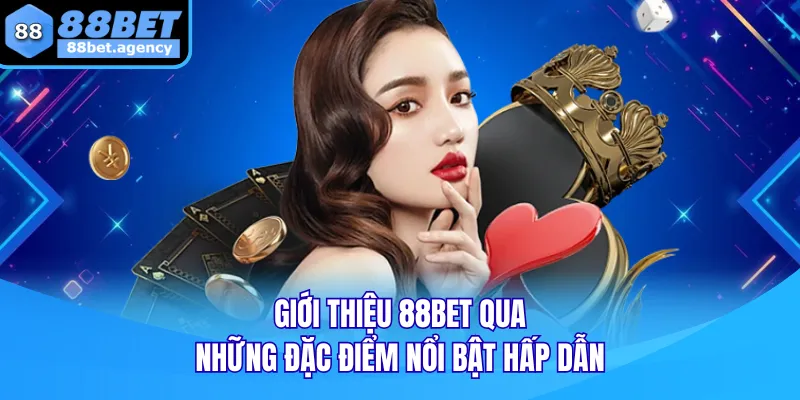 Giới thiệu 88BET qua những đặc điểm nổi bật hấp dẫn