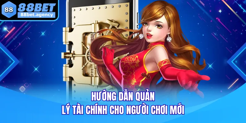 Hướng dẫn quản lý tài chính cho người chơi mới