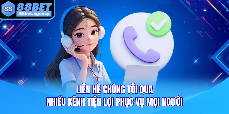 Liên hệ chúng tôi qua nhiều kênh tiện lợi phục vụ mọi người