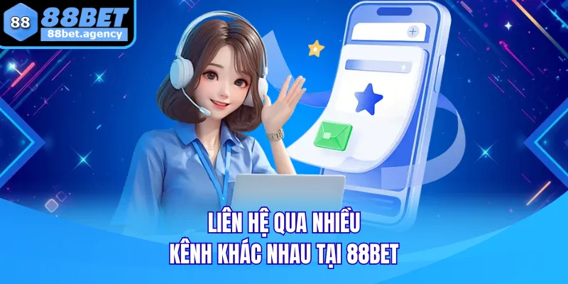 Liên hệ qua nhiều kênh khác nhau tại 88BET