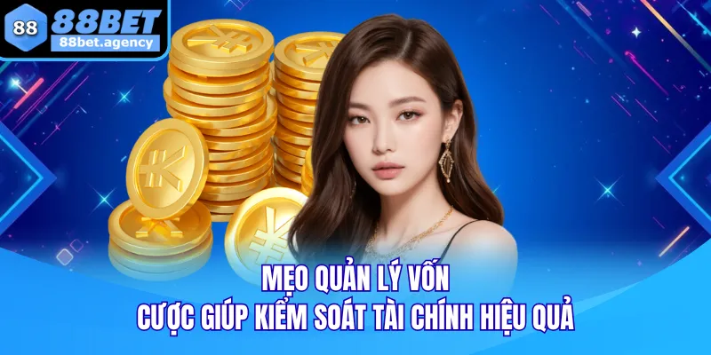 Mẹo quản lý vốn cược giúp kiểm soát tài chính hiệu quả