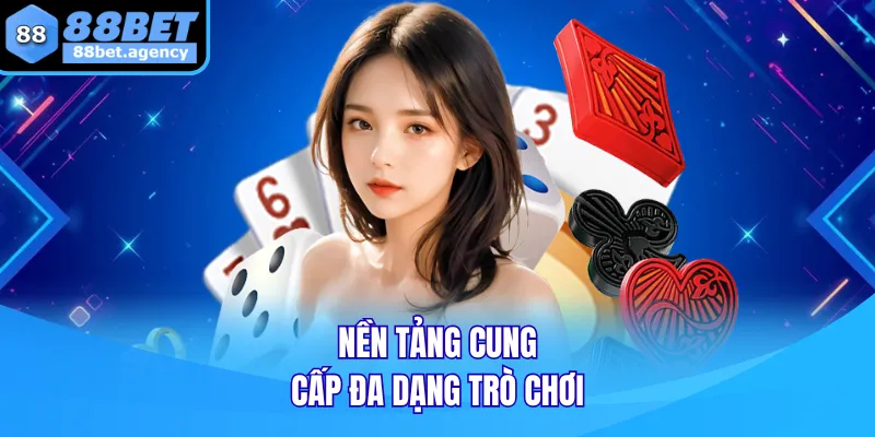 Nền tảng cung cấp đa dạng trò chơi