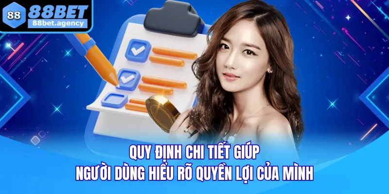 Quy định chi tiết giúp người dùng hiểu rõ quyền lợi của mình