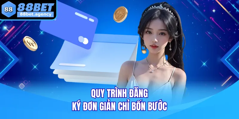 Quy trình đăng ký đơn giản chỉ bốn bước