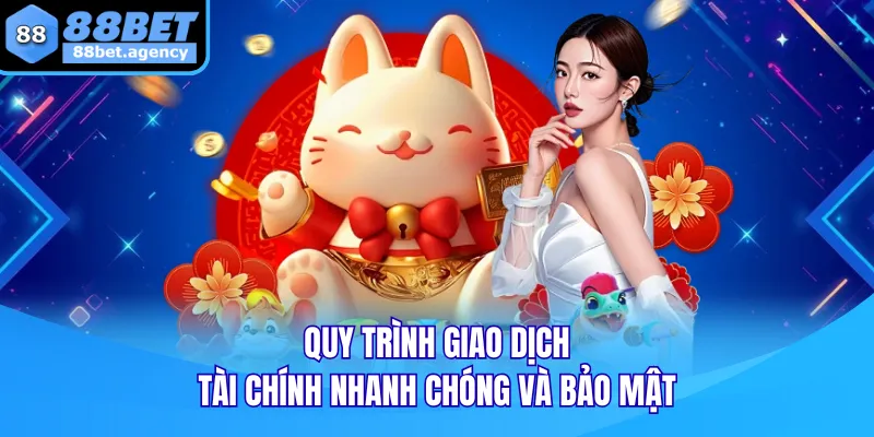 Quy trình giao dịch tài chính nhanh chóng và bảo mật