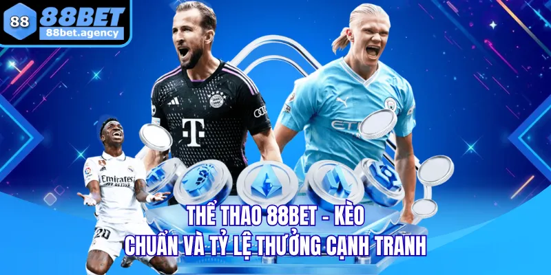 Thể thao 88BET mang đến kèo cược đa dạng cho người chơi