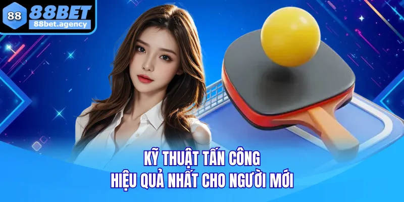 Kỹ thuật tấn công hiệu quả nhất cho người mới
