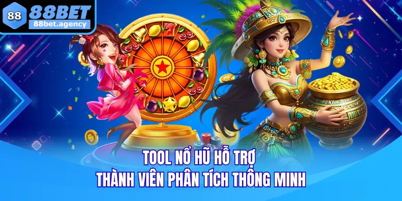 Tool nổ hũ hỗ trợ thành viên phân tích thông minh